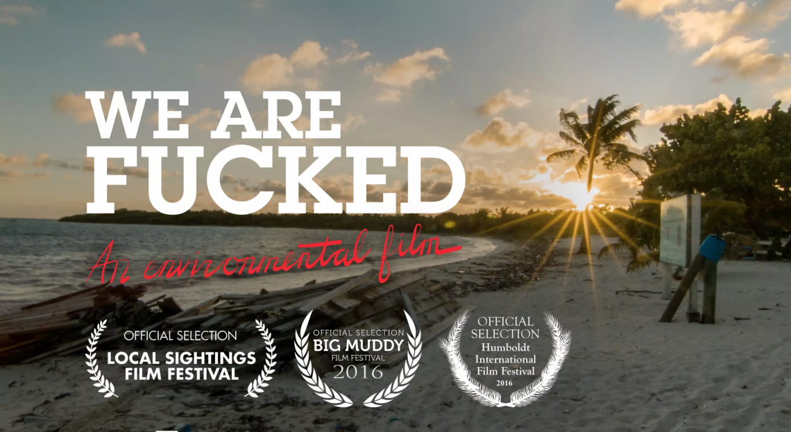 We Are Fucked: An Environmental Film